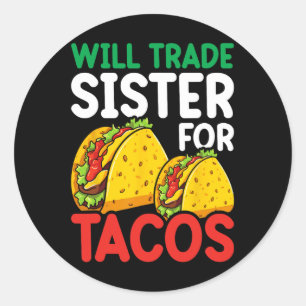 Pegatina Redonda Los niños intercambiarán a su hermana por Tacos Ni