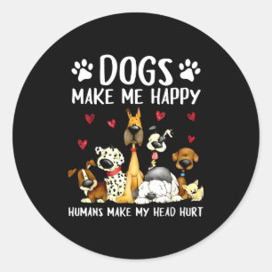 Pegatina Redonda Los Perros Me Hacen Feliz Los Humanos Me Duele La