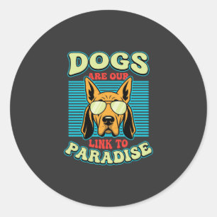 Pegatina Redonda Los perros son nuestro enlace al paraíso vector re