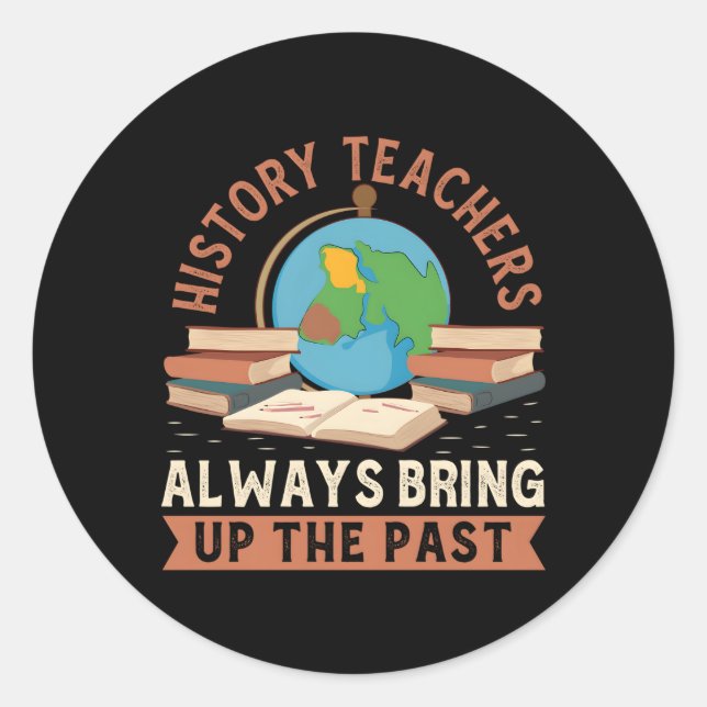 Pegatina Redonda Los profesores de historia siempre hablan del pasa (Anverso)