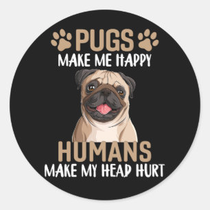 Pegatina Redonda Los Pugs Me Hacen Feliz Los Humanos Me Duele La Ca