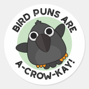 Pegatina Redonda Los Puntajes De Pájaro Son A-Crow-Kay Funny Crow P