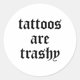 Pegatina Redonda Los tatuajes divertidos son un Chiste de sarcasmo 