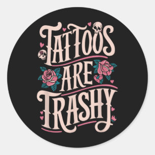 Pegatina Redonda Los tatuajes son basura