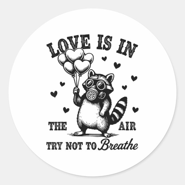 Pegatina Redonda Love Is In The Air Try Not To Breathe Fun Raccoon  (Anverso)