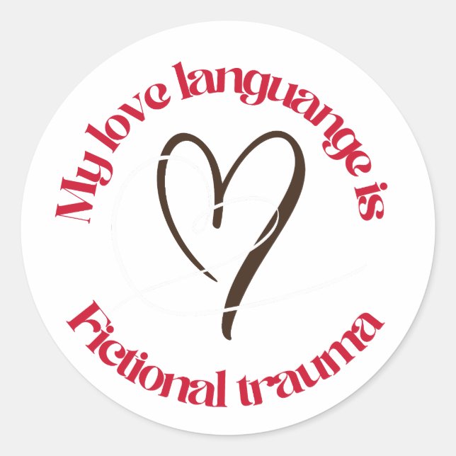 Pegatina Redonda love language is fictional trauma (Anverso)