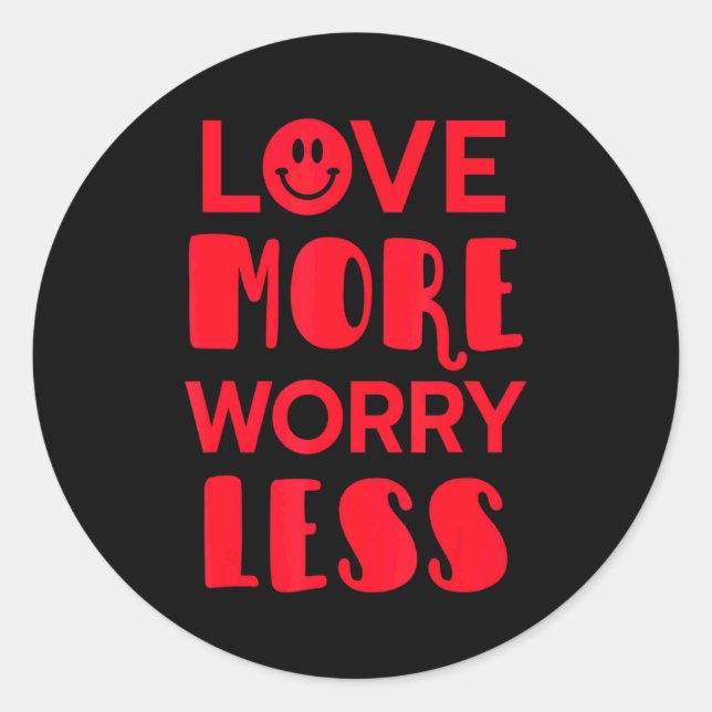 Pegatina Redonda Love More Worry Less Smile Face Valentines Day  (Anverso)