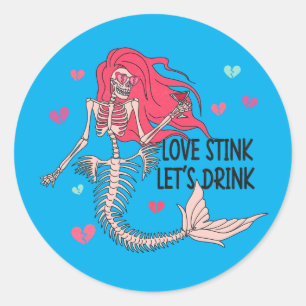 Pegatina Redonda Love Stink Let's Drink Funny
