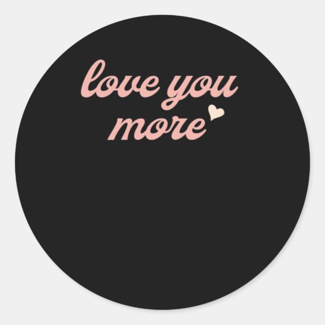 Pegatina Redonda Love You More Artistic Design  (Anverso)