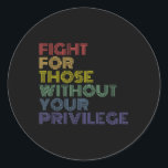Pegatina Redonda Lucha Por Los Que No Tienen Privilegio<br><div class="desc">Lucha Por Los Que No Tienen Privilegio</div>