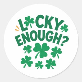 Pegatina Redonda Lucky Enough? Fun St. Patrick's Day  