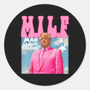 Pegatina Redonda M.i.l.f Man I Love Felons Funny Trump Pink 2024 El