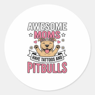 Pegatina Redonda Madres Increíbles Tienen Tatuajes y Pitbulls Camis