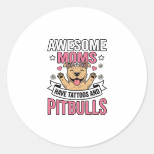 Pegatina Redonda Madres Increíbles Tienen Tatuajes y Pitbulls Camis