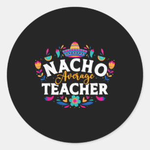 Pegatina Redonda Maestra Nacho Promedio Cinco De Mayo Matchi Mexica