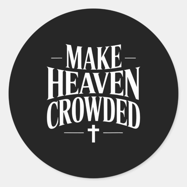 Pegatina Redonda Make Heaven Crowded Christian Quote Design  (Anverso)
