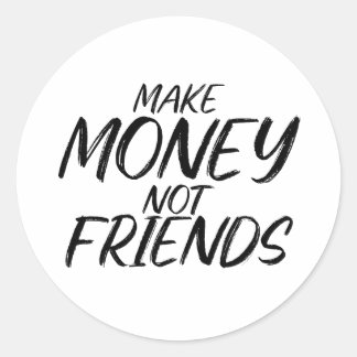Pegatina Redonda Make Money Not Friends Hustle Shirt