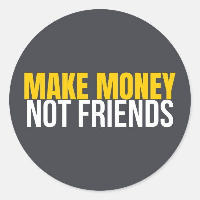Pegatina Redonda Make Money Not Friends Hustle Shirt (Anverso)