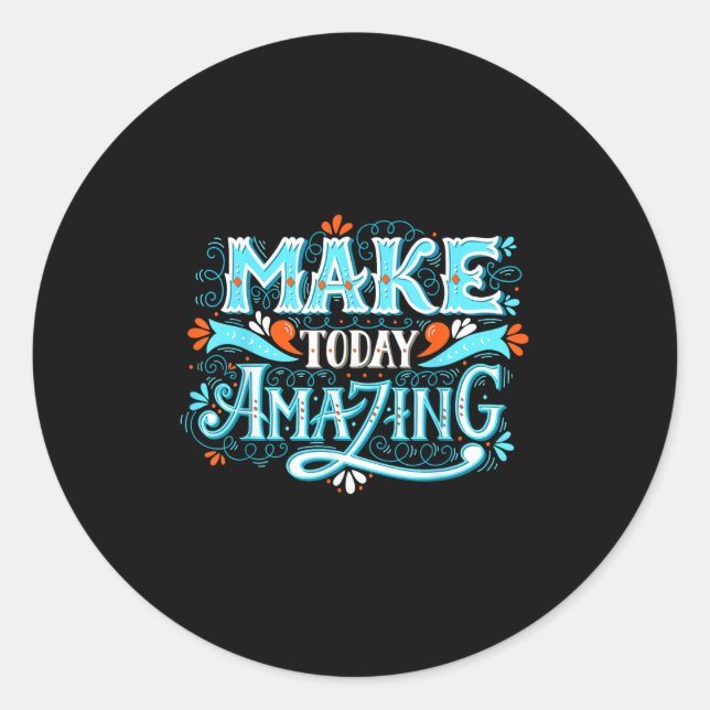 Pegatina Redonda Make Today Amazing Sitive Insring People Quotes  (Anverso)