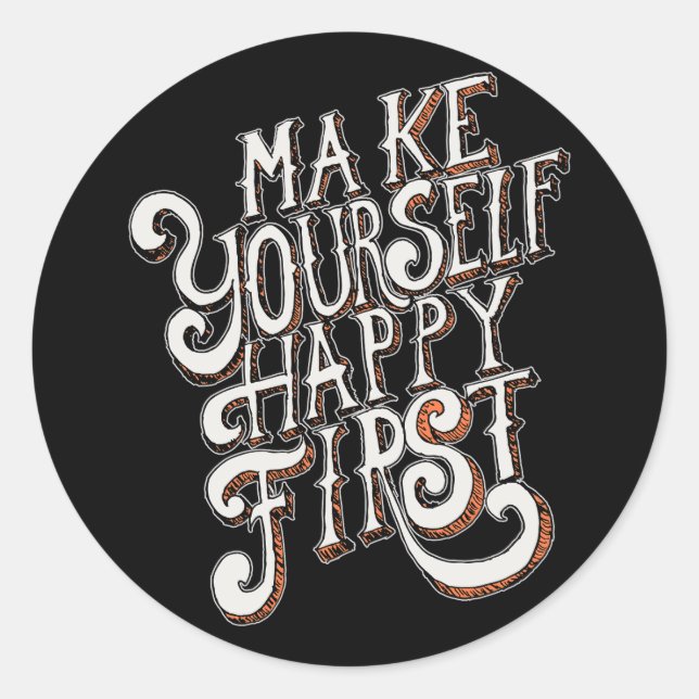 Pegatina Redonda Make Yourself Happy First (Anverso)