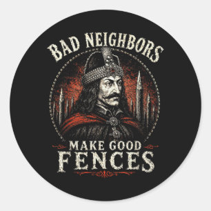 Pegatina Redonda Malos Vecinos Hacen Buenos Cercos Vlad El Empalado