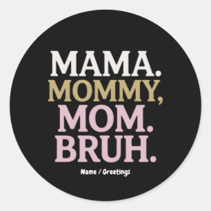 Pegatina Redonda Mamá Mamá Mamá Bruh Diseño Gracioso Madre Perfecta