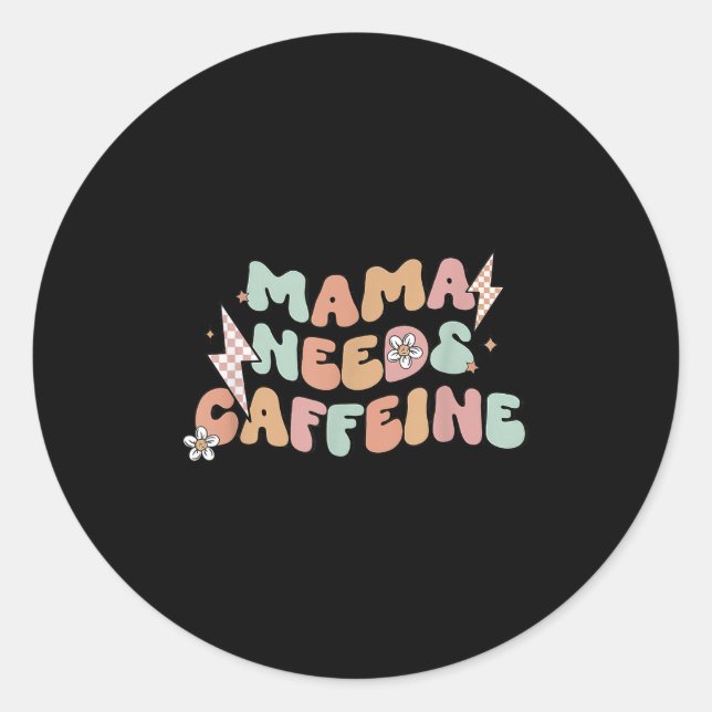 Pegatina Redonda Mama Needs Caffeine Funny Quote For Moms  (Anverso)