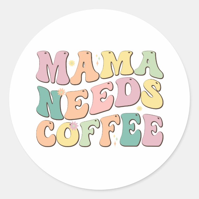 Pegatina Redonda Mama Needs Coffee (Anverso)