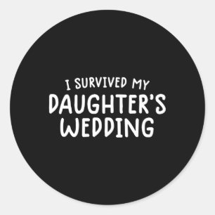 Pegatina Redonda Mamá papá sobreviví a mi Boda hija