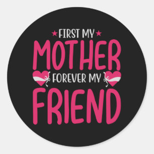 Pegatina Redonda Mamá - Primero mi madre, por siempre mi amiga