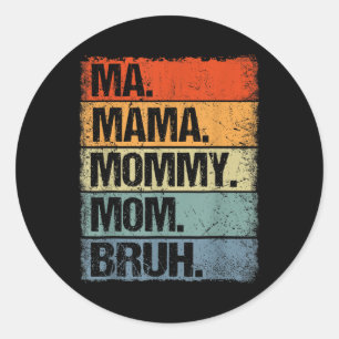 Pegatina Redonda Mamáes Mamá Mamá Mamá Mamá Bruh Día de la Madre di