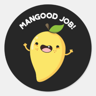 Pegatina Redonda Mangood Job Funny Mango Fruit Pun Dark BG