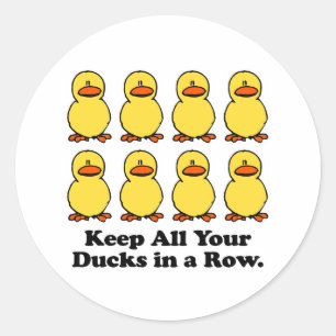 Pegatina Redonda Mantén a Todos Tus Patos en una Fila