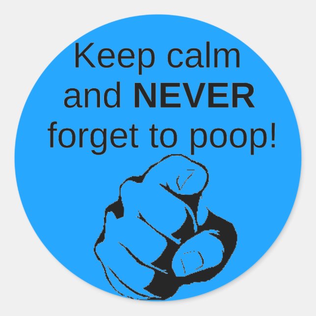 Pegatina Redonda Mantén La Calma Y NUNCA Olvides De Poop (Anverso)