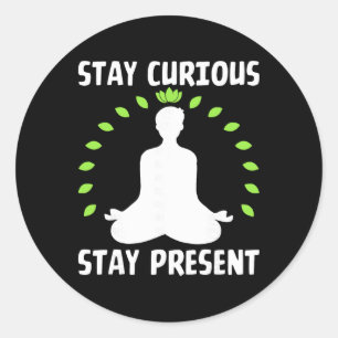 Pegatina Redonda Mantén la curiosidad Mantén el presente Meditativo