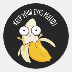 Pegatina Redonda Mantén los ojos pelados Funny Banana Pun Dark BG