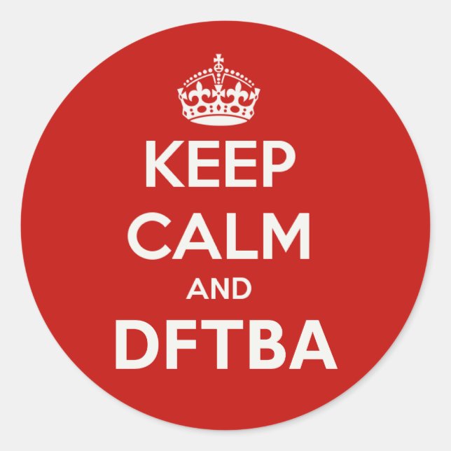 Pegatina Redonda Mantener la calma y el DFTBA ser asombroso (Anverso)