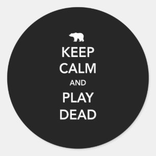 Pegatina Redonda Mantener la calma y jugar muertos