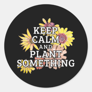 Pegatina Redonda Mantener la calma y plantar algo - Jardinero