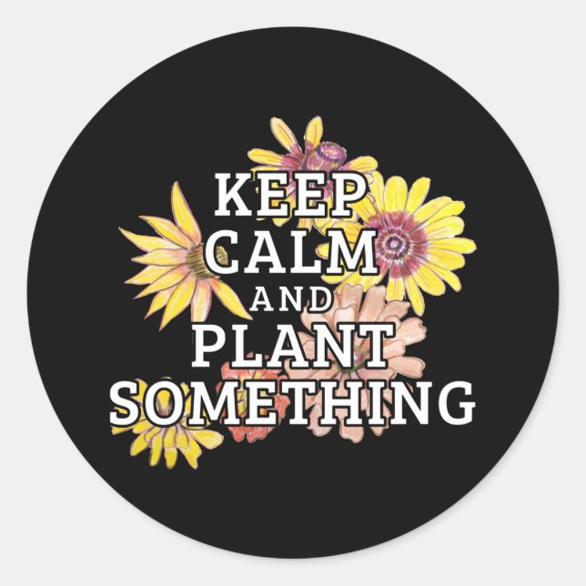 Pegatina Redonda Mantener la calma y plantar algo - Jardinero (Anverso)