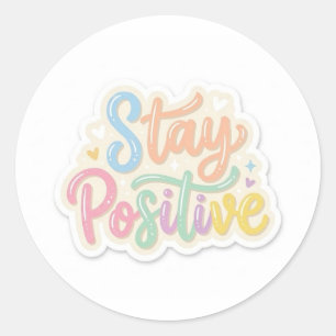 Pegatina Redonda Mantente Positivo Lindo Sticker Motivacional