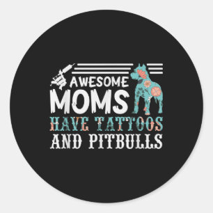 Pegatina Redonda Maravillosas Madres Tienen Tatuajes Y Pitbulls Enc