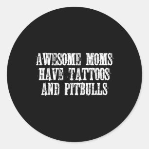 Pegatina Redonda Maravillosas Madres Tienen Tatuajes Y Pitbulls Fun