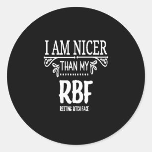 Pegatina Redonda Más amable que mi RBF  reposo bith face