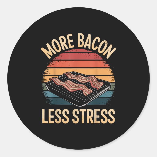 Pegatina Redonda Más Bacon Menos Estrés Funny Bacon (Anverso)