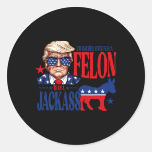 Pegatina Redonda Más Bien Votar Por Un Felón Que Jack Apoya A Trump