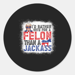 Pegatina Redonda Más Bien Votar Por Un Felón Que Por Un Jack Trump 