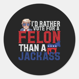 Pegatina Redonda Más Bien Votar Por Un Felón Que Por Un Jack Trump 