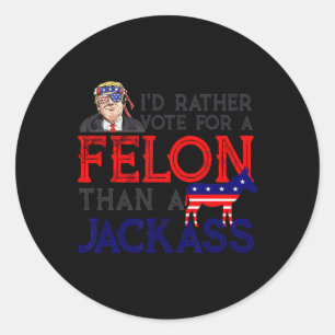 Pegatina Redonda Más Bien Votar Por Un Felón Que Por Un Jack Trump
