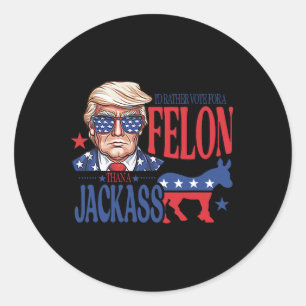 Pegatina Redonda Más Bien Votar Por Un Felón Que Por Un Jack Trump 